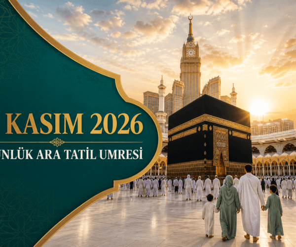 12 KASIM 10 GÜNLÜK ARA TATİL UMRESİ