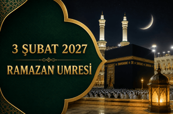 3 ŞUBAT RAMAZAN UMRESİ
